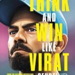 Think and Win Like Virat: 5 Success Secrets
